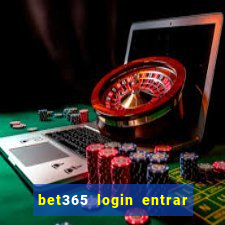 bet365 login entrar agora direto no celular